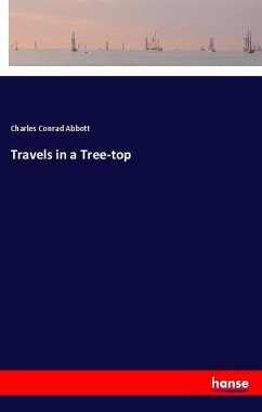 Travels in a Tree-top - Abbott, Charles Conrad
