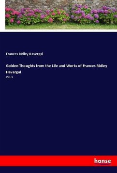 Golden Thoughts from the Life and Works of Frances Ridley Havergal - Havergal, Frances Ridley