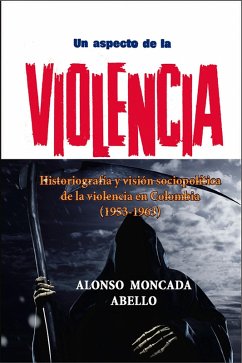 Cover Un aspecto de la violencia Historiografía y visión sociopolítica de la violencia en Colombia (1953-1963) (eBook, ePUB)