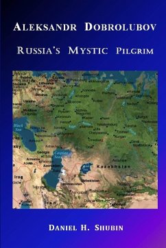 Aleksandr Dobrolubov, Russia's Mystic Pilgrim - Shubin, Daniel H.