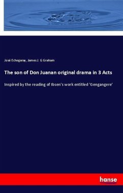 The son of Don Juanan original drama in 3 Acts - Echegaray, José; Graham, James J. G