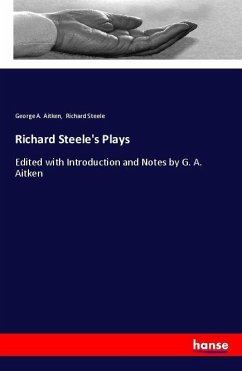 Richard Steele's Plays - Aitken, George A.; Steele, Richard