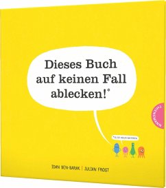 Dieses Buch auf keinen Fall ablecken! (Es ist voller Bakterien) - Ben-Barak, Idan