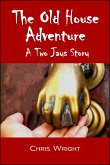 The Old House Adventure - A Two Jays Story (eBook, ePUB) The Old House Adventure - A Two Jays Story (eBook, ePUB)