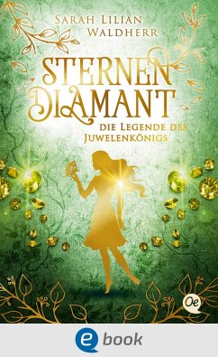 Die Legende des Juwelenkönigs / Sternendiamant Bd.1 (eBook, ePUB) - Waldherr, Sarah Lilian