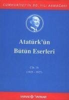 Atatürkün Bütün Eserleri Cilt 18 - Kemal Atatürk, Mustafa