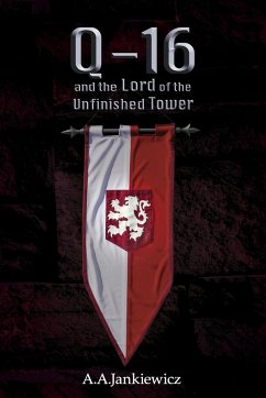 Q-16 and the Lord of the Unfinished Tower - Jankiewicz, A. A.