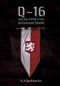 Q-16 and the Lord of the Unfinished Tower - Jankiewicz, A. A.
