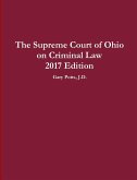 The Supreme Court of Ohio on Criminal Law 2017 Edition