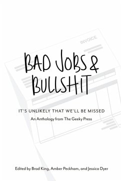 Bad Jobs & Bullshit - King, Brad; Peckham, Amber; Dyer, Jessica