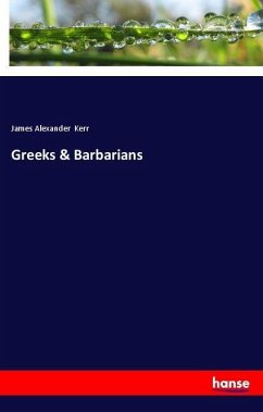 Greeks & Barbarians - Kerr, James Alexander