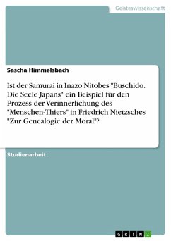 Ist der Samurai in Inazo Nitobes "Buschido. Die Seele Japans" ein Beispiel für den Prozess der Verinnerlichung des "Menschen-Thiers" in Friedrich Nietzsches "Zur Genealogie der Moral"? (eBook, PDF)