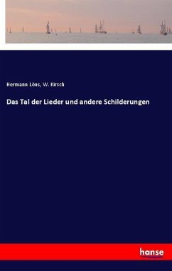 Das Tal der Lieder und andere Schilderungen - Löns, Hermann; Kirsch, W.