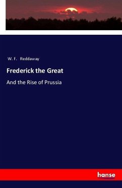 Frederick the Great - Reddaway, W. F.