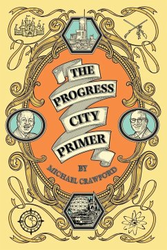The Progress City Primer - Crawford, Michael