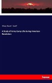 A Study of Army Camp Life during American Revolution
