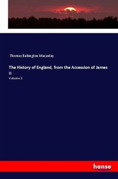 The History of England, from the Accession of James II - Macaulay, Thomas Babington