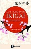 Japon Yasam Sanati Ikigai - Mogi, Ken
