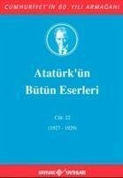 Atatürkün Bütün Eserleri Cilt 22 - Kemal Atatürk, Mustafa