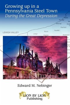 Growing Up In A Pennsylvania Steel Town - Nebinger, Edward