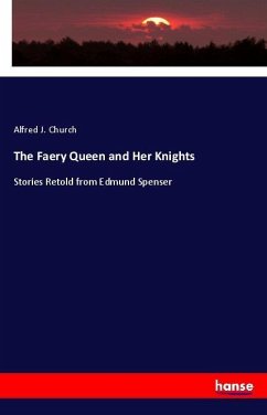 The Faery Queen and Her Knights - Church, Alfred J.