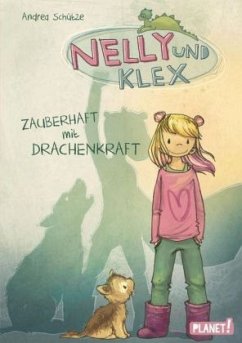 Zauberhaft mit Drachenkraft / Nelly und Klex Bd.1 - Schütze, Andrea