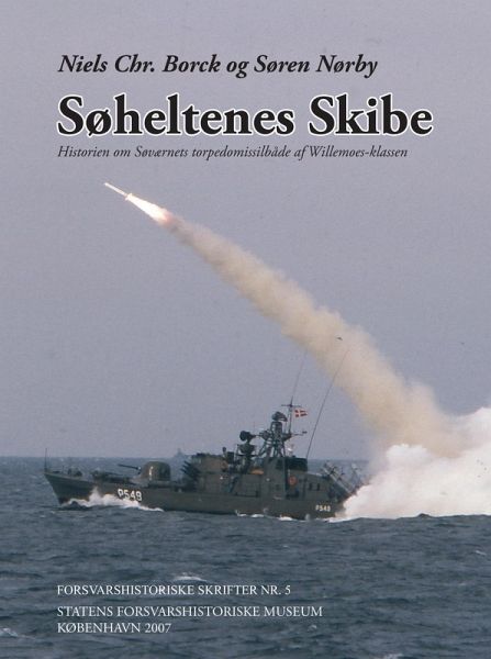 Søheltenes Skibe. Historien om Søværnets torpedomissilbåde af Willemoes-Klassen (eBook, ePUB)