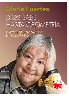 Dios sabe hasta geometría : poemas de una mística en el suburbio - Fuertes, Gloria; Herrero de Miguel, Víctor