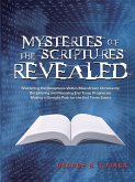 Mysteries of the Scriptures Revealed - Shattering the Deceptions Within Mainstream Christianity Deciphering and Revealing End Times Prophecies Making a Straight Path for the End Times Saints