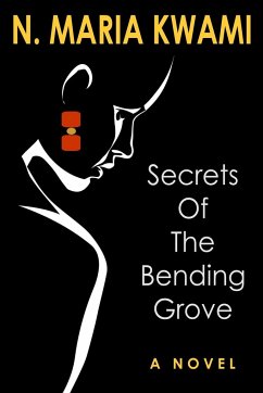 Secrets of The Bending Grove - Kwami, N. Maria
