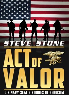 Acts of Valor: U.S. Navy SEAL's Story of Heroisim (eBook, ePUB) - Stone, Steve
