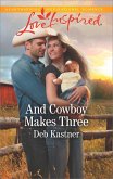 And Cowboy Makes Three (Cowboy Country, Book 7) (Mills & Boon Love Inspired) (eBook, ePUB)