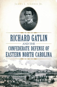 Cover Richard Gatlin and the Confederate Defense of Eastern North Carolina (eBook, ePUB)