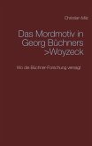 Das Mordmotiv in Georg Büchners >Woyzeck< (eBook, ePUB) Das Mordmotiv in Georg Büchners >Woyzeck< (eBook, ePUB)