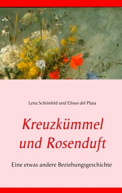 Kreuzkümmel und Rosenduft (eBook, ePUB) - Schönfeld, Lena; Plata, Eliseo del