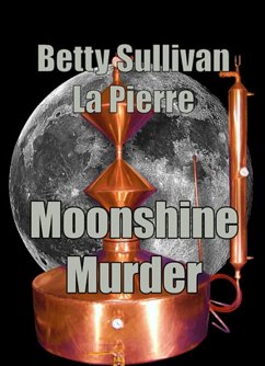 Moonshine Murder (eBook, ePUB) - Pierre, Betty Sullivan La