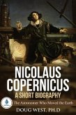 Nicolaus Copernicus: A Short Biography: The Astronomer Who Moved the Earth (eBook, ePUB)