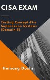 CISA Exam - Testing Concept-Fire Suppression Systems (Domain-5) (eBook, ePUB)