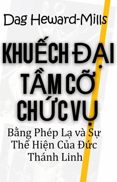 Cover Khu¿ch Ð¿i T¿m C¿ Ch¿c V¿ B¿ng Phép L¿ và S¿ Th¿ Hi¿n C¿a Ð¿c Thánh Linh (eBook, ePUB)