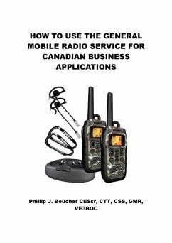 How to Use the General Mobile Radio Service for Canadian Business Applications (eBook, ePUB) - Boucher, Phillip J.