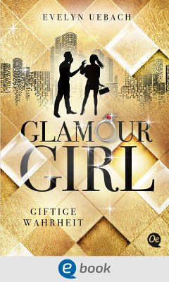 Giftige Wahrheit / Glamour Girl Bd.2 (eBook, ePUB) - Uebach, Evelyn