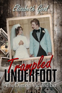 Cover Trampled Underfoot: The Dirt on Vic and Lia (eBook, ePUB)