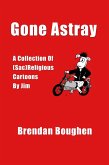 Gone Astray: A Collection of (Sac)religious Cartoons by Jim (eBook, ePUB) Gone Astray: A Collection of (Sac)religious Cartoons by Jim (eBook, ePUB)
