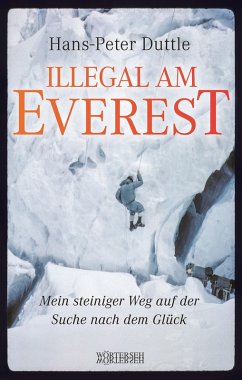 Illegal am Everest (eBook, PDF) - Duttle, Hans-Peter; Winteler, Reto