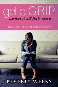 Get a G.R.I.P ...When it all Falls Apart (eBook, ePUB) - Weeks, Beverly