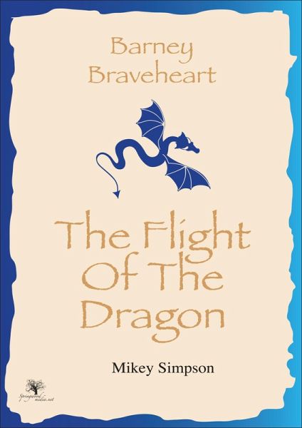 Barney Braveheart - The Flight Of The Dragon (4-6 Year Olds) (eBook, ePUB)