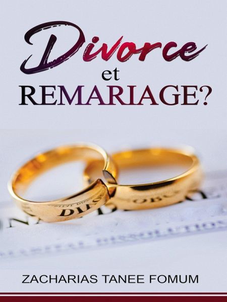 Divorce et Remariage? (Dieu, le Sexe et Toi, #4) (eBook, ePUB) Divorce et Remariage? (Dieu, le Sexe et Toi, #4) (eBook, ePUB)