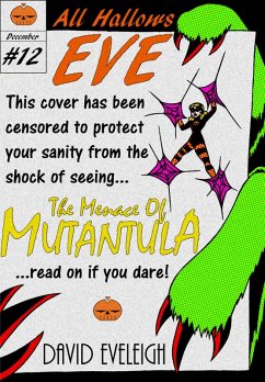 All Hallows Eve: The Menace Of Mutantula (eBook, ePUB) - Eveleigh, David All Hallows Eve: The Menace Of Mutantula (eBook, ePUB) - Eveleigh, David