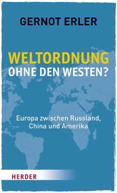 Weltordnung ohne den Westen? (eBook, ePUB) - Erler, Gernot