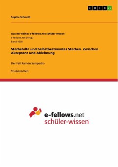 Sterbehilfe und Selbstbestimmtes Sterben. Zwischen Akzeptanz und Ablehnung (eBook, PDF) - Schmidt, Sophie